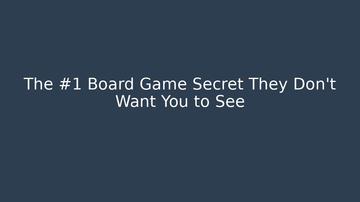 The #1 Board Game Secret They Don’t Want You to See