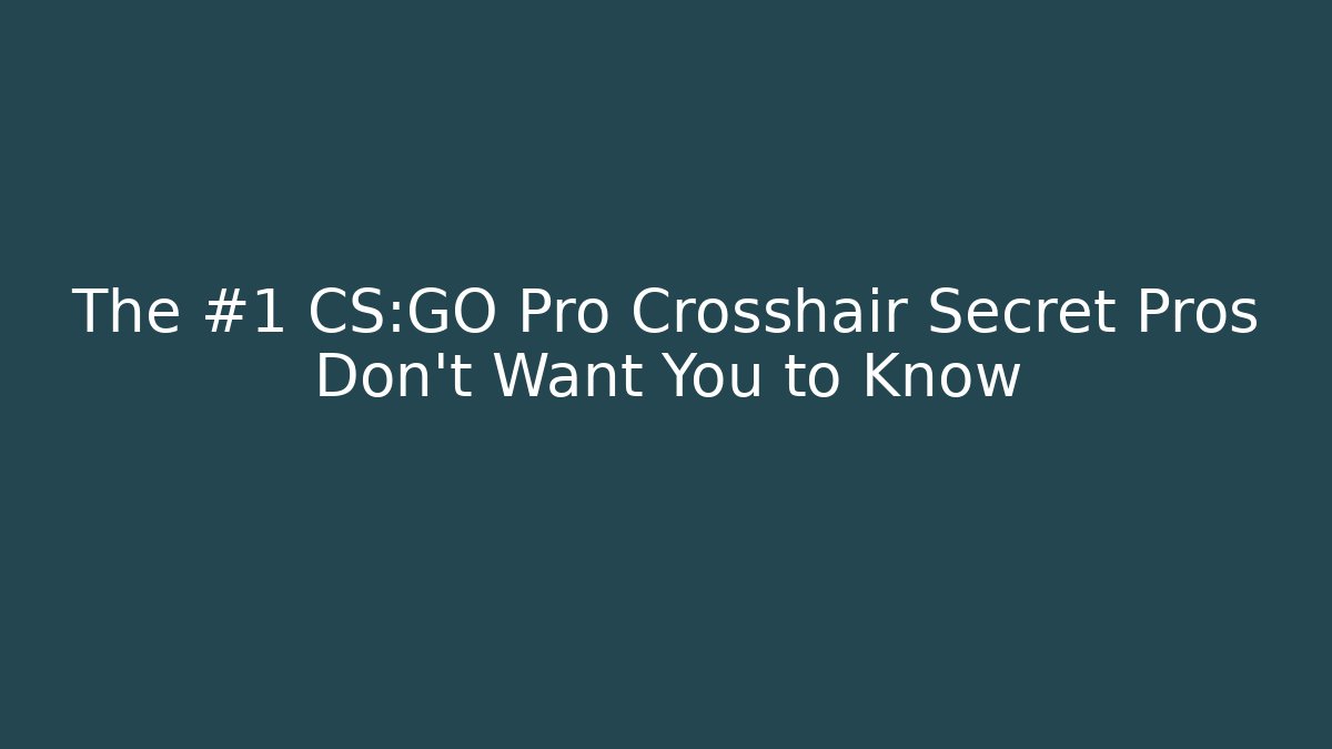The #1 CS:GO Pro Crosshair Secret Pros Don’t Want You to Know - Felix Cat Insurance
