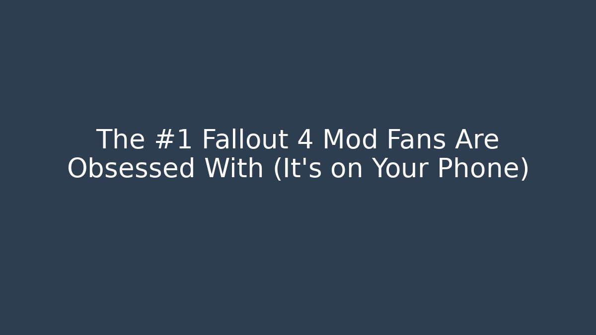The #1 Fallout 4 Mod Fans Are Obsessed With (It's on Your Phone) - Felix Cat Insurance