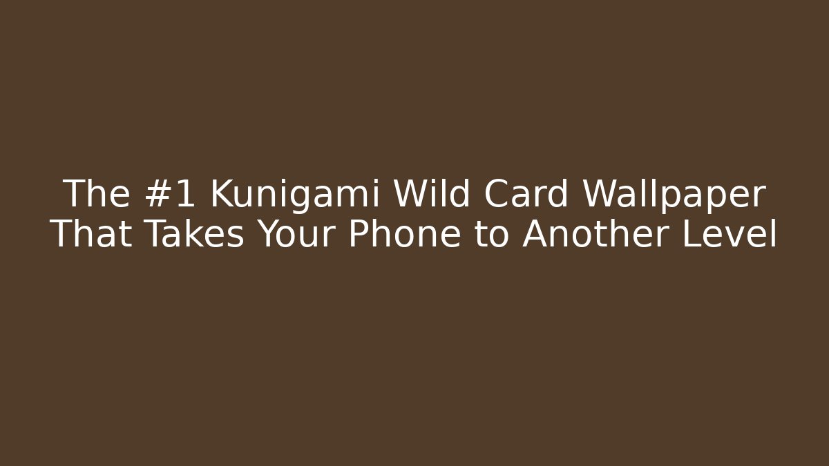 The #1 Kunigami Wild Card Wallpaper That Takes Your Phone to Another Level