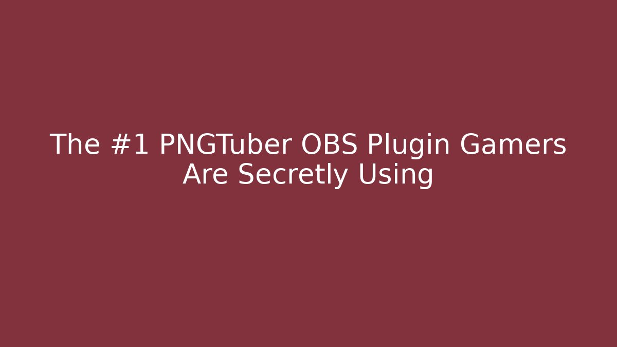 The #1 PNGTuber OBS Plugin Gamers Are Secretly Using