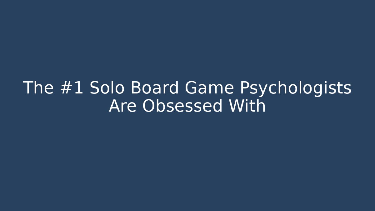 The #1 Solo Board Game Psychologists Are Obsessed With
