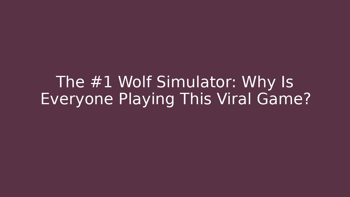 The #1 Wolf Simulator: Why Is Everyone Playing This Viral Game?