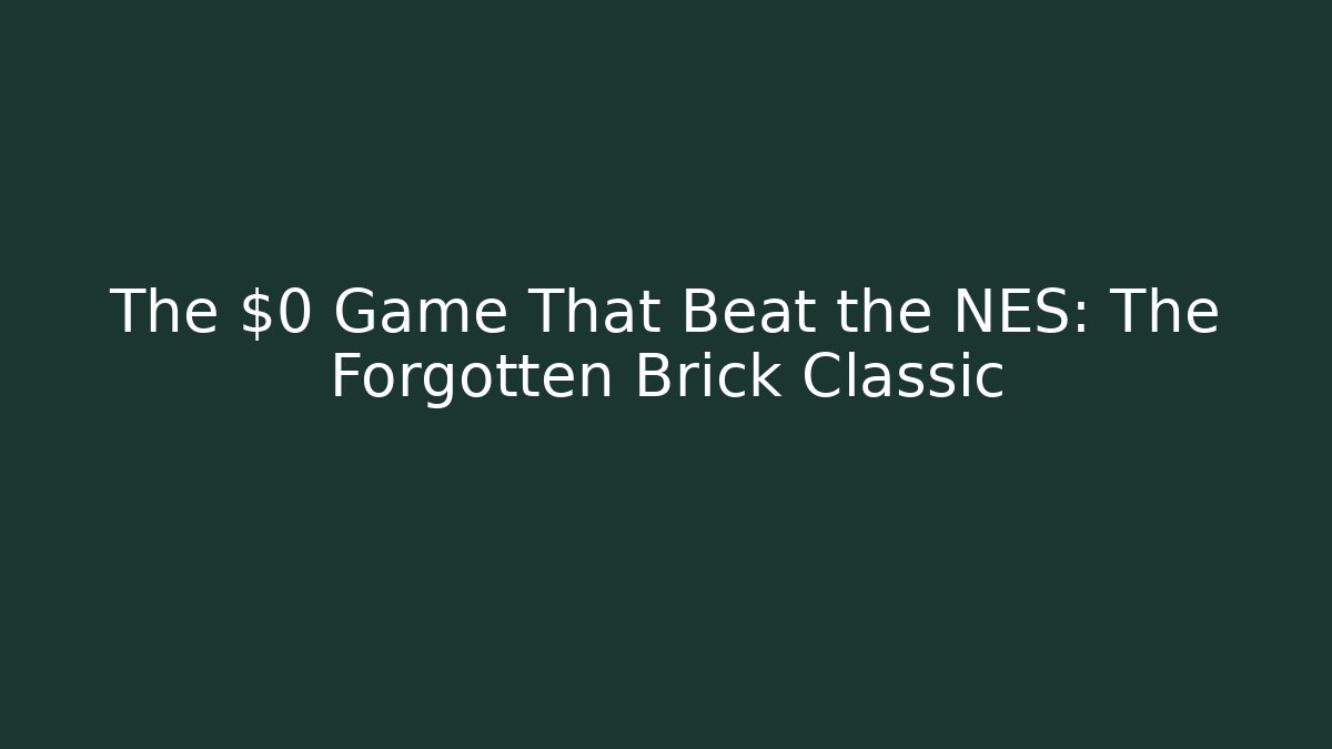 The $0 Game That Beat the NES: The Forgotten Brick Classic