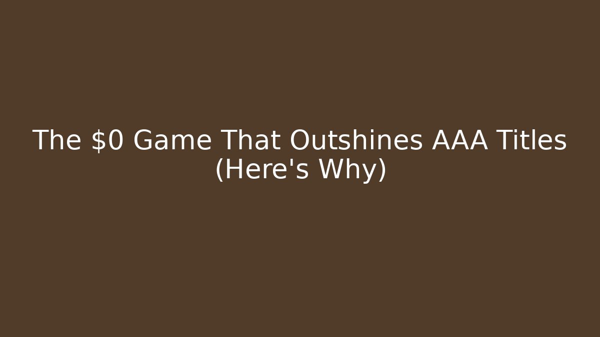 The $0 Game That Outshines AAA Titles (Here's Why)