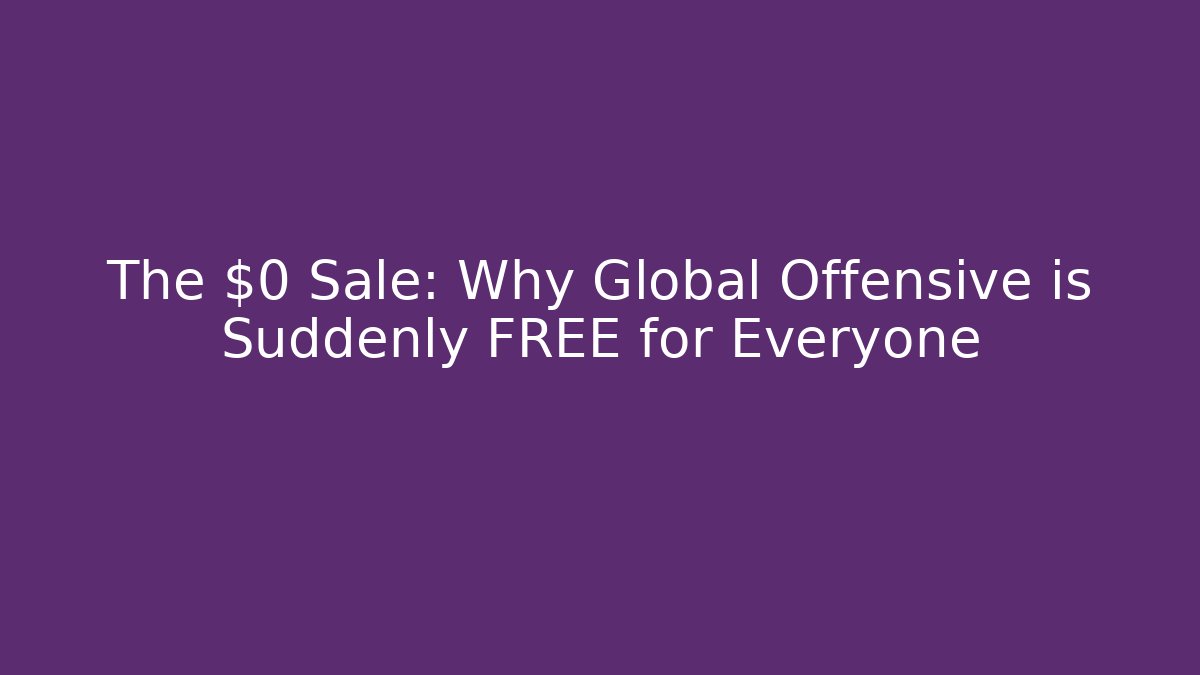 The $0 Sale: Why Global Offensive is Suddenly FREE for Everyone