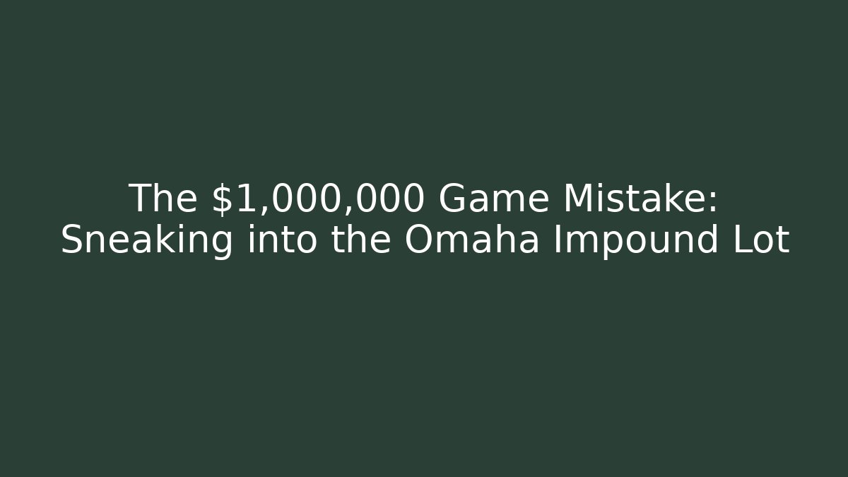 The $1,000,000 Game Mistake: Sneaking into the Omaha Impound Lot - Felix Cat Insurance
