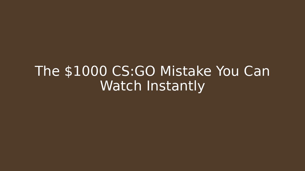 The $1000 CS:GO Mistake You Can Watch Instantly - Felix Cat Insurance