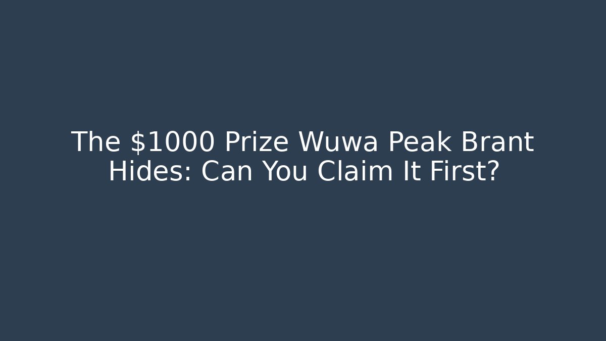 The $1000 Prize Wuwa Peak Brant Hides: Can You Claim It First?