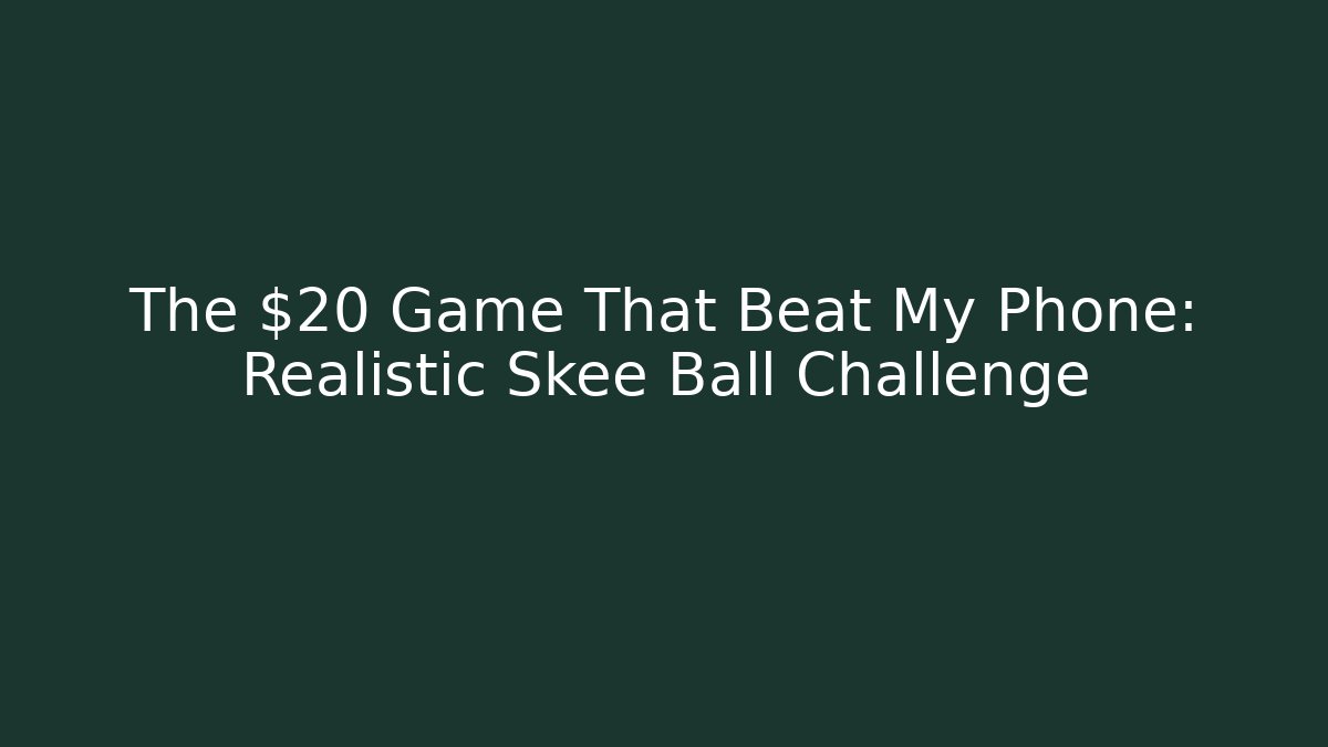 The $20 Game That Beat My Phone: Realistic Skee Ball Challenge