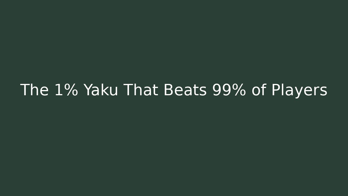 The 1% Yaku That Beats 99% of Players