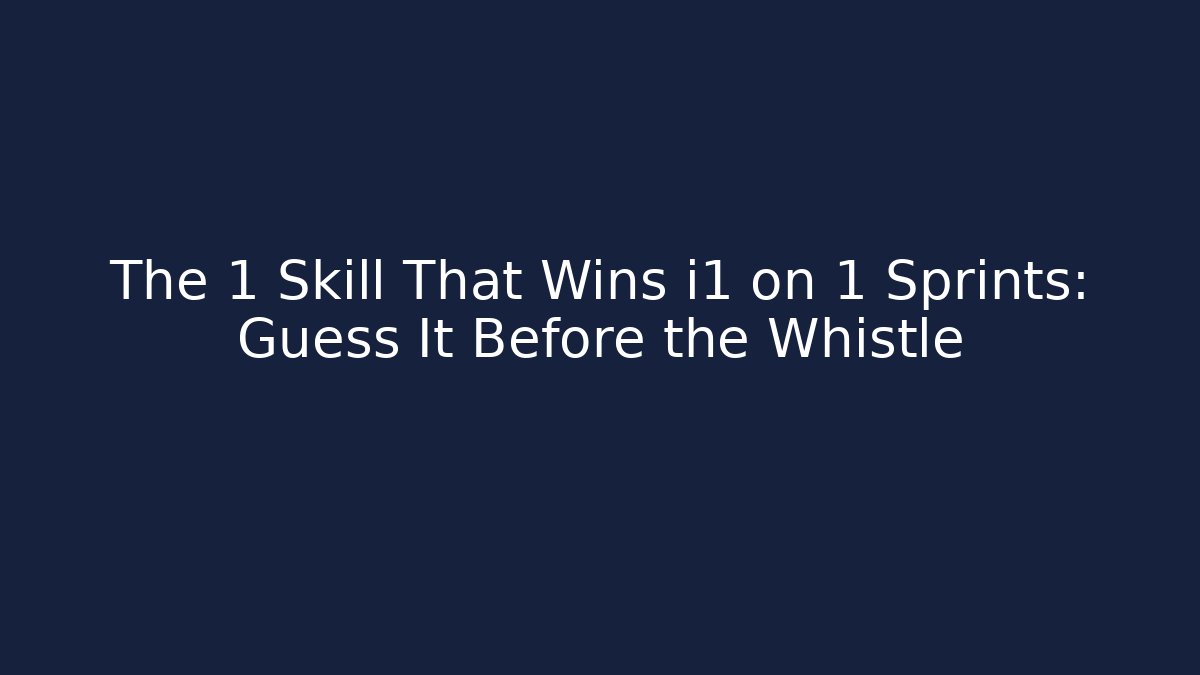 The 1 Skill That Wins i1 on 1 Sprints: Guess It Before the Whistle