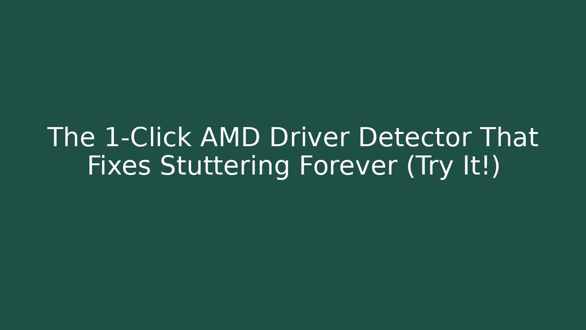 The 1-Click AMD Driver Detector That Fixes Stuttering Forever (Try It!) - Felix Cat Insurance