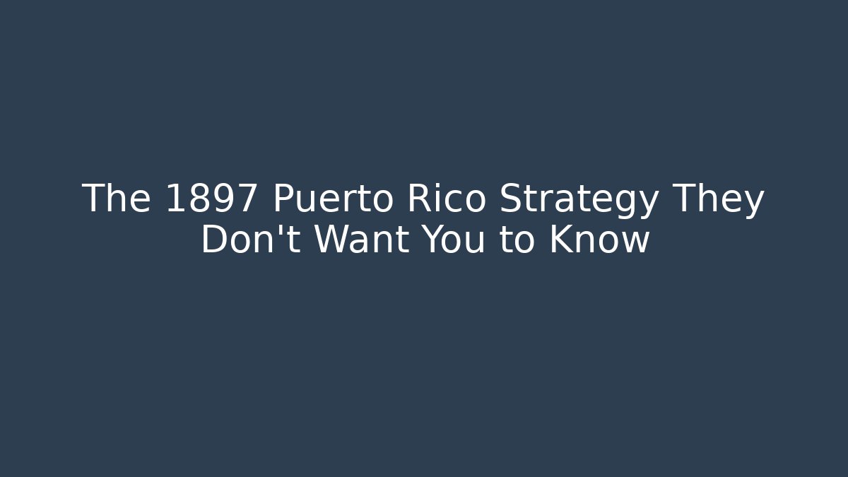 The 1897 Puerto Rico Strategy They Don't Want You to Know - Felix Cat Insurance