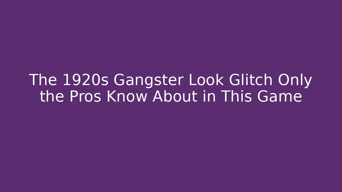The 1920s Gangster Look Glitch Only the Pros Know About in This Game