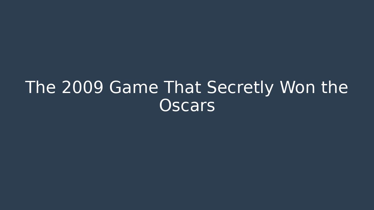 The 2009 Game That Secretly Won the Oscars