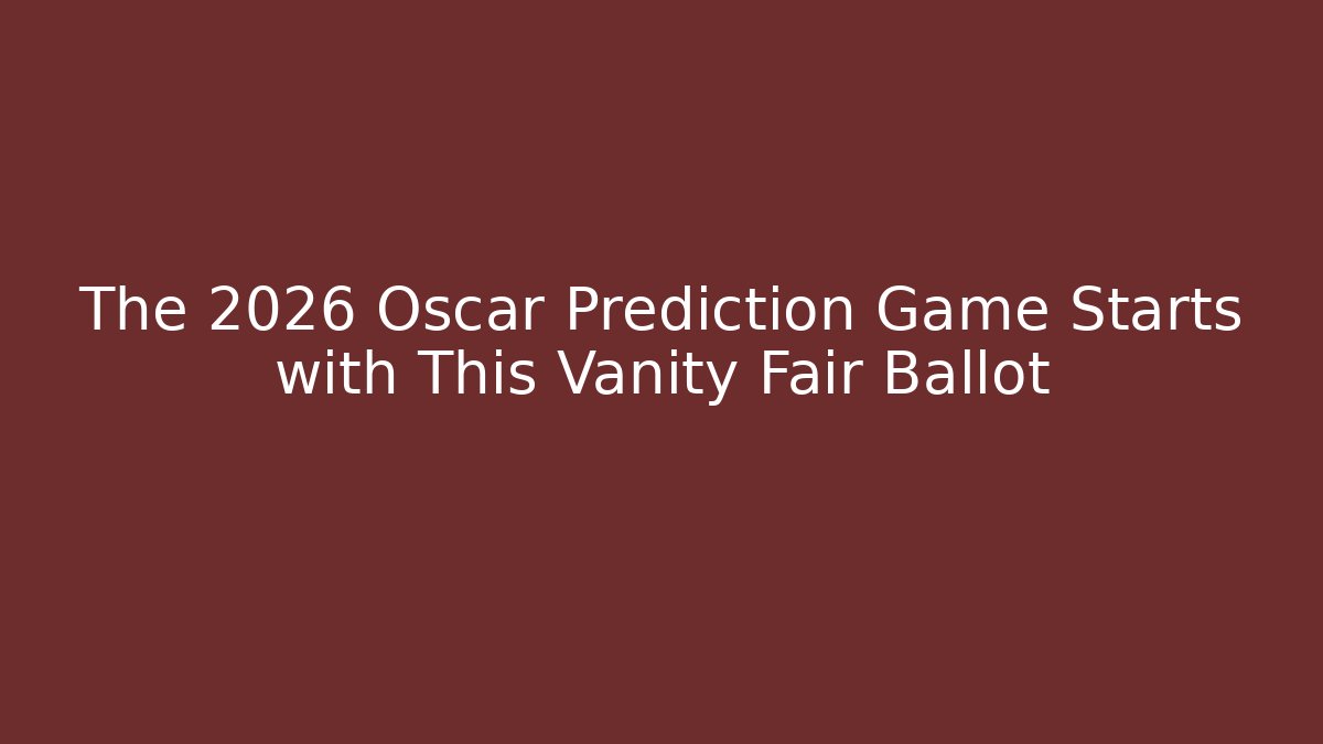 The 2026 Oscar Prediction Game Starts with This Vanity Fair Ballot - Felix Cat Insurance