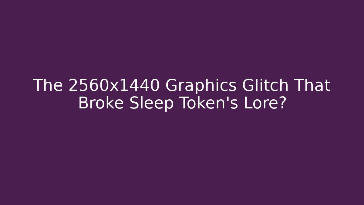 The 2560x1440 Graphics Glitch That Broke Sleep Token’s Lore?