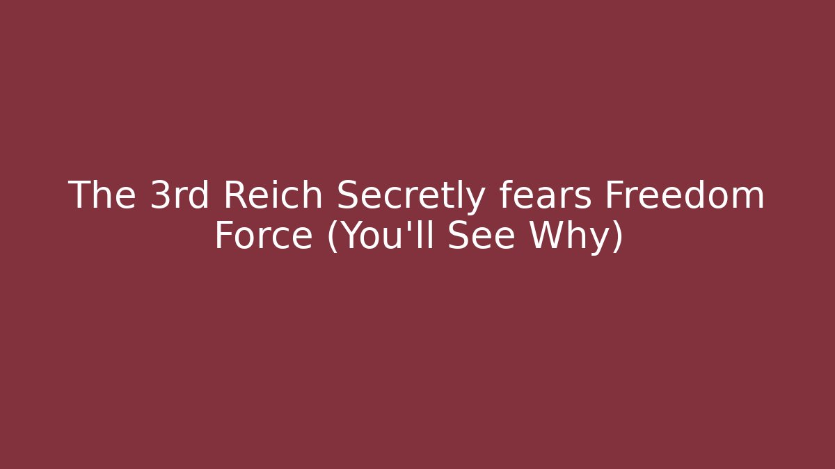 The 3rd Reich Secretly fears Freedom Force (You'll See Why)