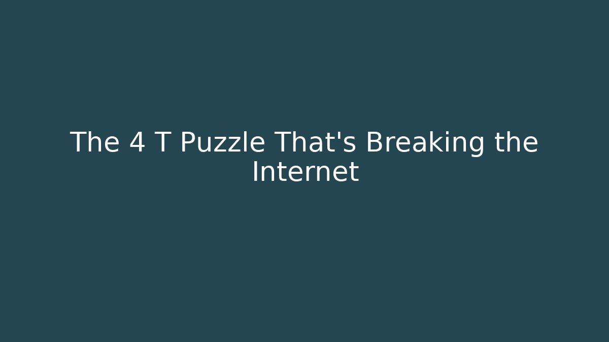 The 4 T Puzzle That's Breaking the Internet - Felix Cat Insurance