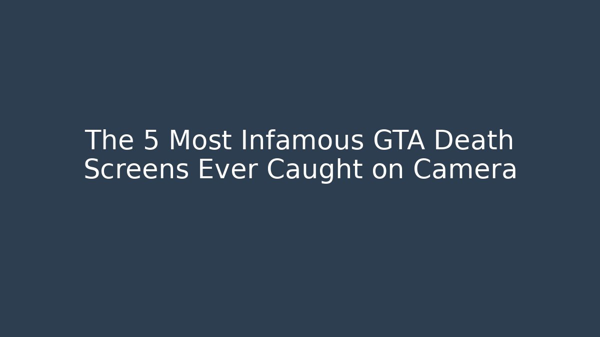 The 5 Most Infamous GTA Death Screens Ever Caught on Camera