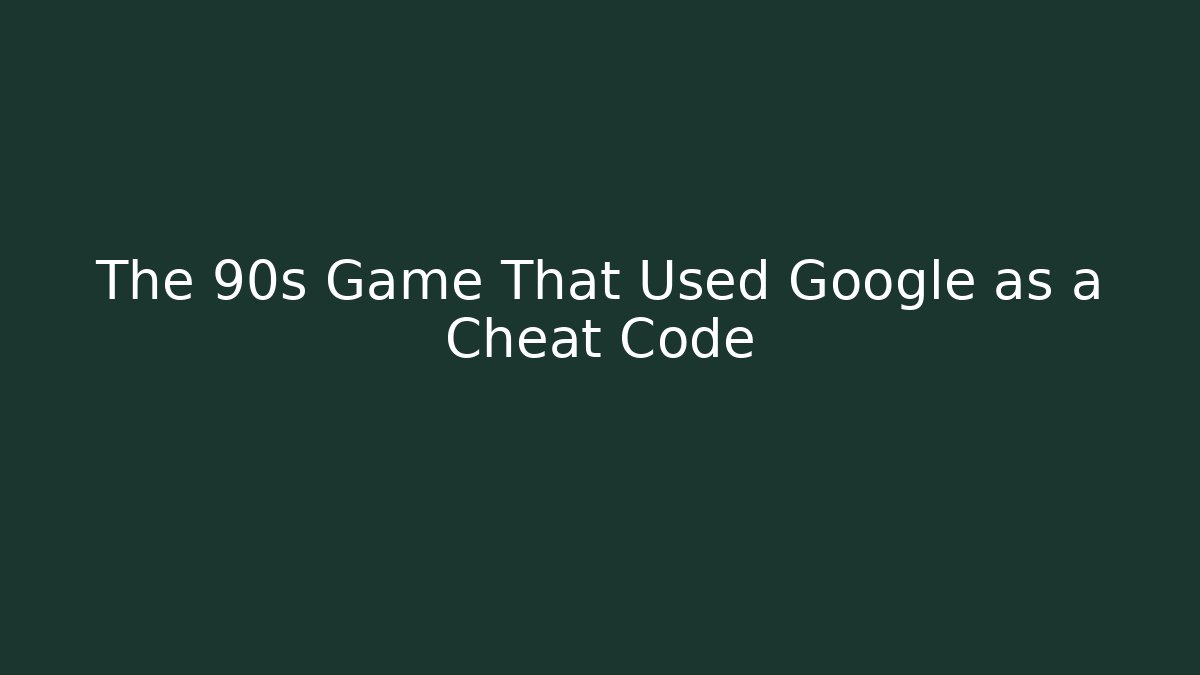 The 90s Game That Used Google as a Cheat Code
