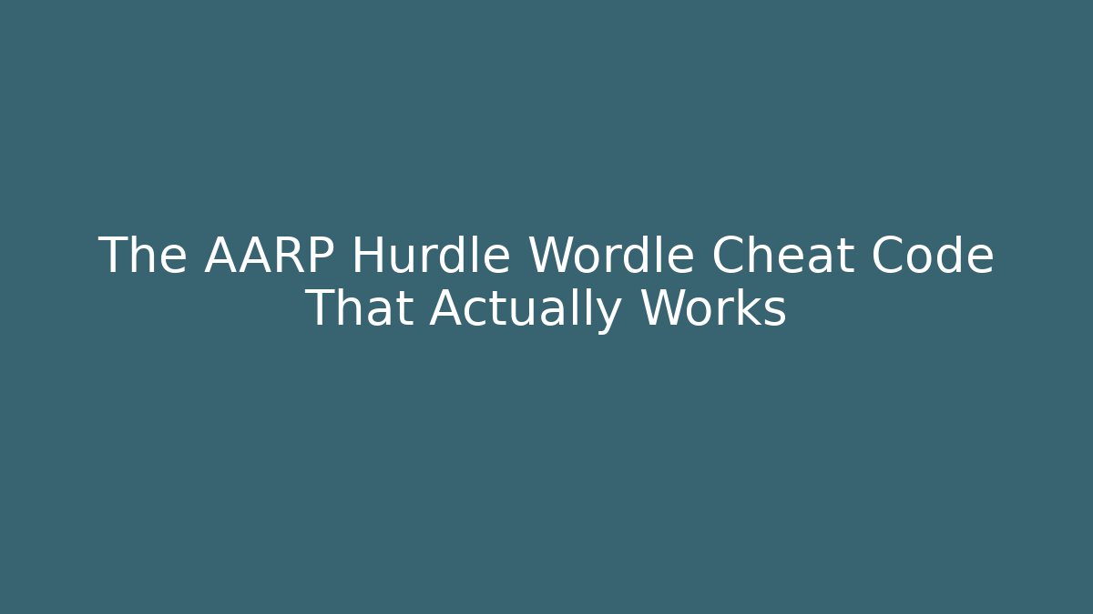 The AARP Hurdle Wordle Cheat Code That Actually Works