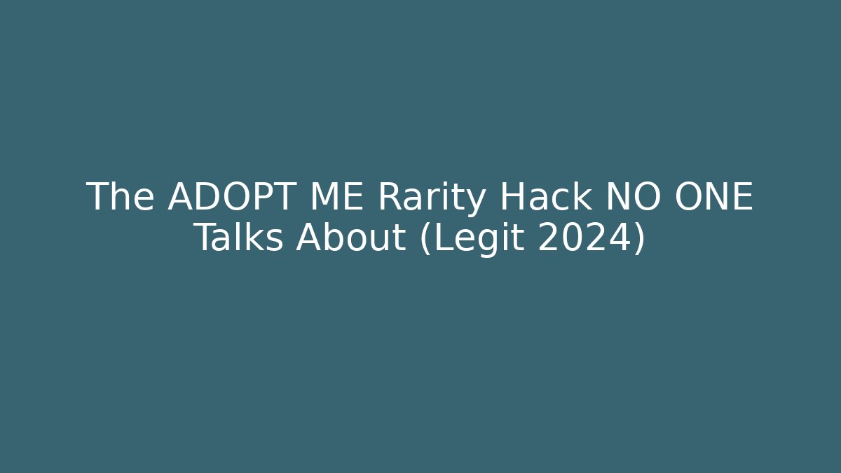 The ADOPT ME Rarity Hack NO ONE Talks About (Legit 2024)