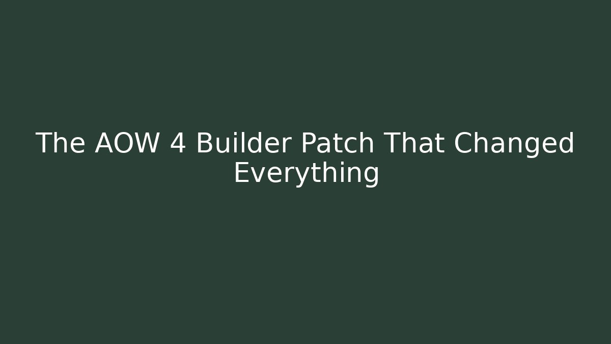 The AOW 4 Builder Patch That Changed Everything