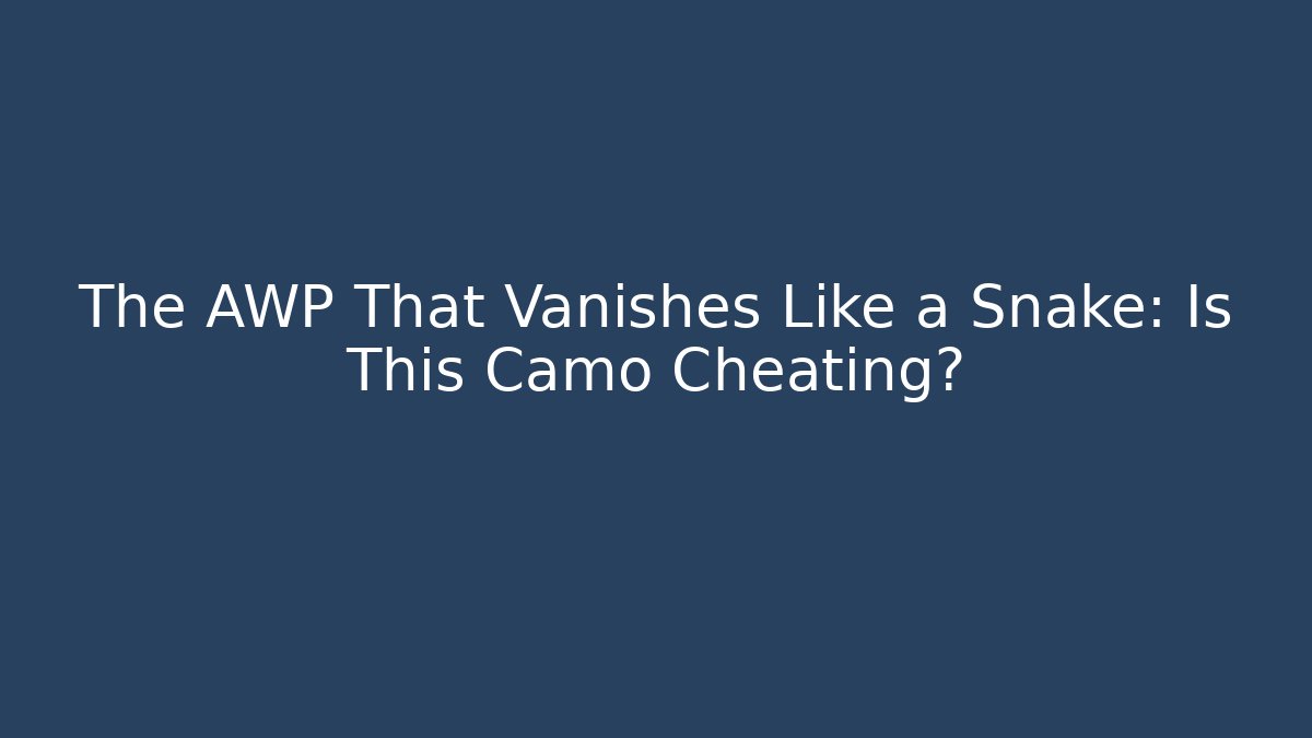 The AWP That Vanishes Like a Snake: Is This Camo Cheating?