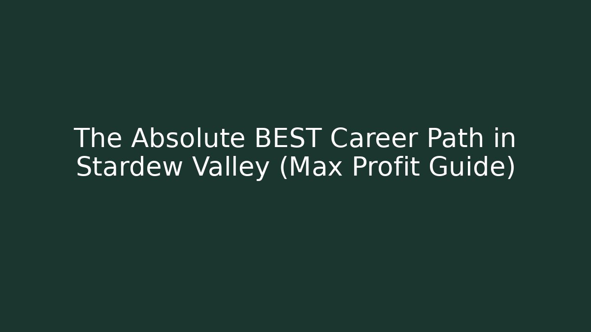 The Absolute BEST Career Path in Stardew Valley (Max Profit Guide)