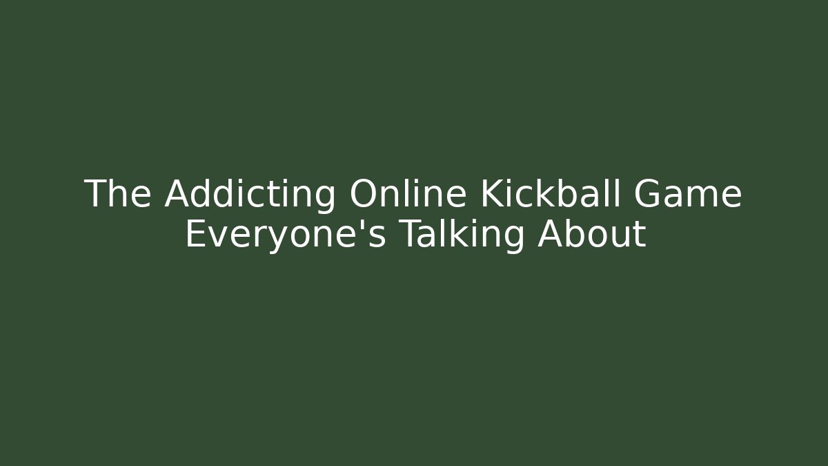 The Addicting Online Kickball Game Everyone's Talking About