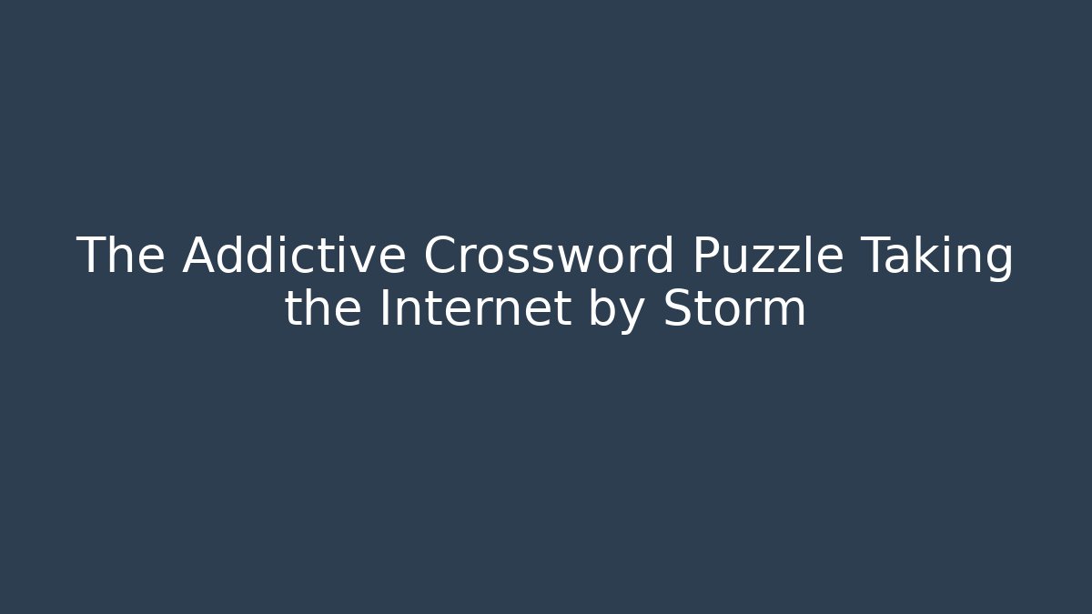 The Addictive Crossword Puzzle Taking the Internet by Storm