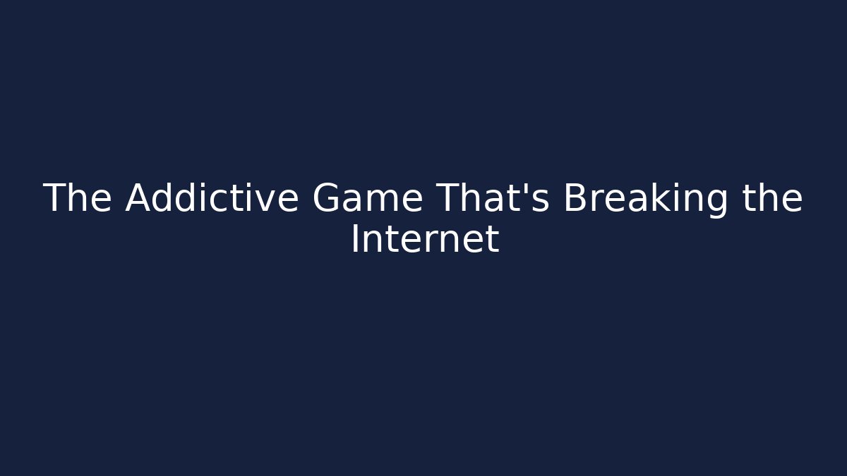 The Addictive Game That's Breaking the Internet