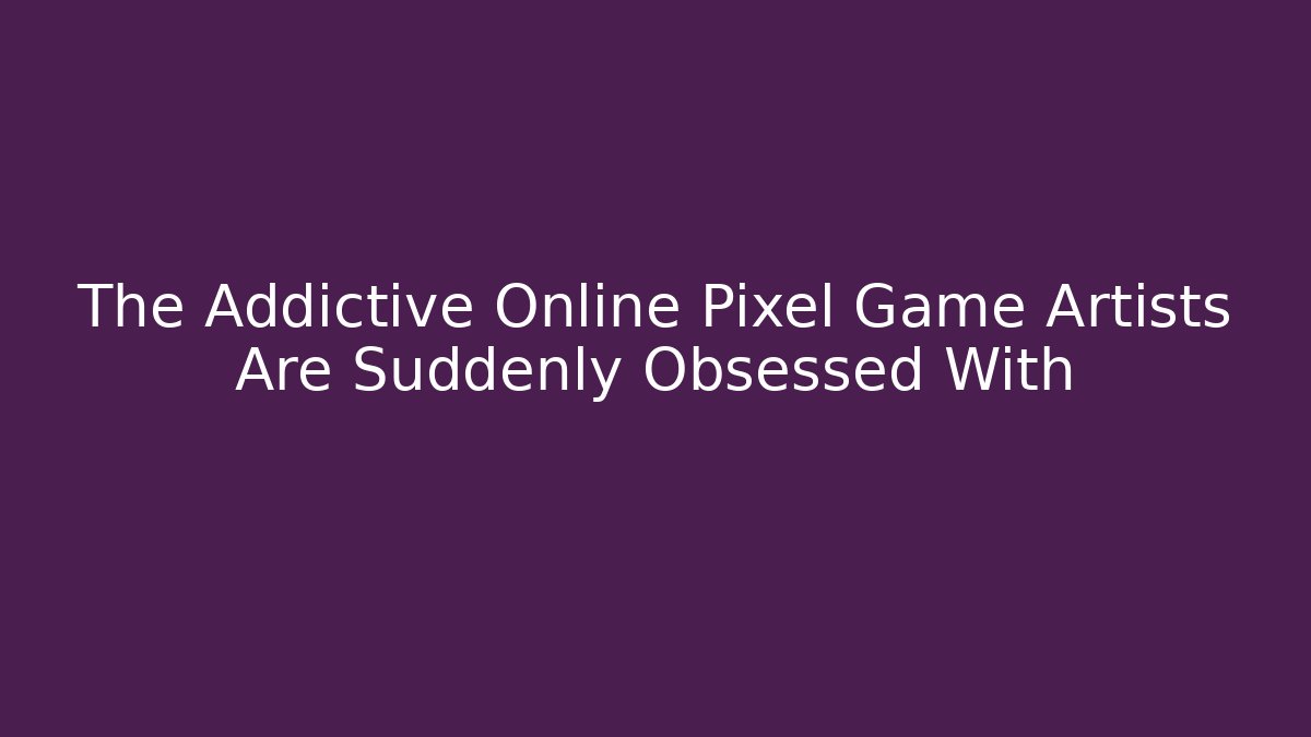 The Addictive Online Pixel Game Artists Are Suddenly Obsessed With - Felix Cat Insurance