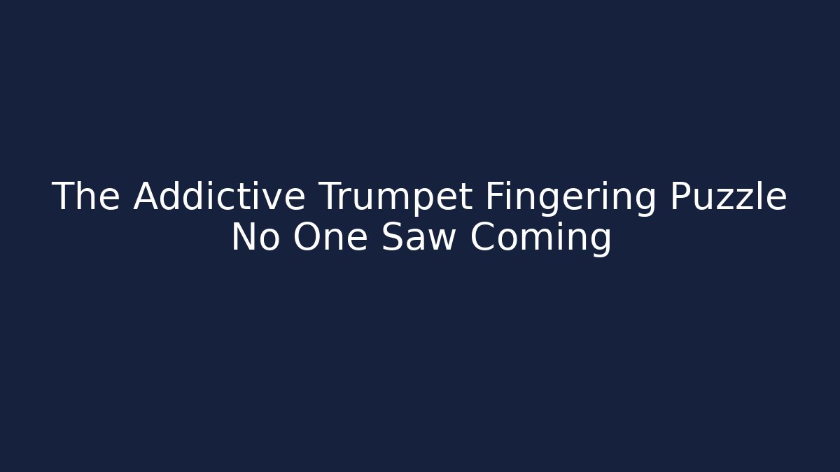 The Addictive Trumpet Fingering Puzzle No One Saw Coming