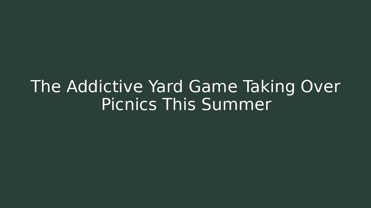 The Addictive Yard Game Taking Over Picnics This Summer - Felix Cat Insurance