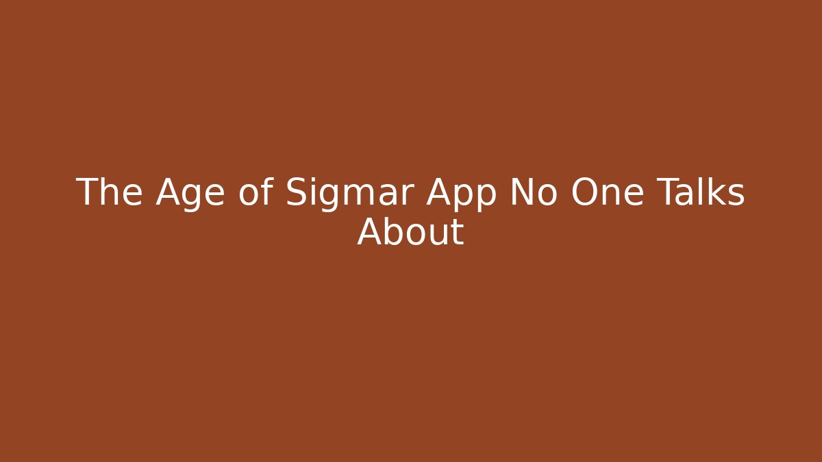 The Age of Sigmar App No One Talks About