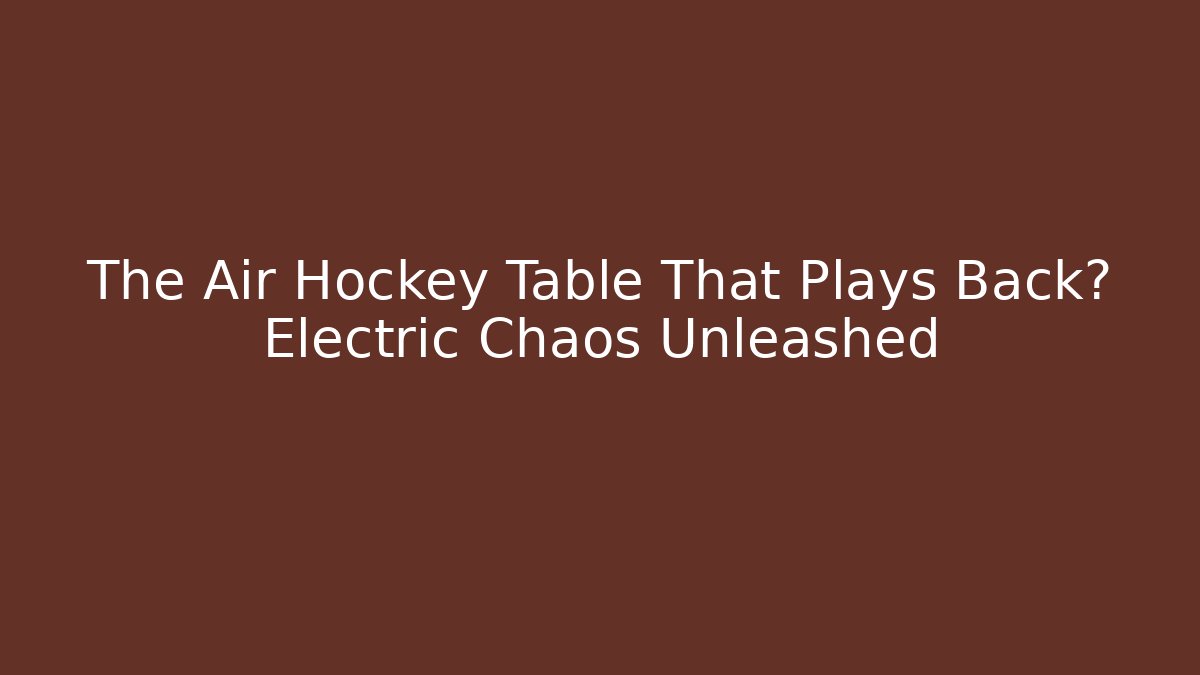 The Air Hockey Table That Plays Back? Electric Chaos Unleashed