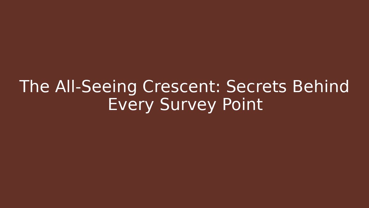 The All-Seeing Crescent: Secrets Behind Every Survey Point