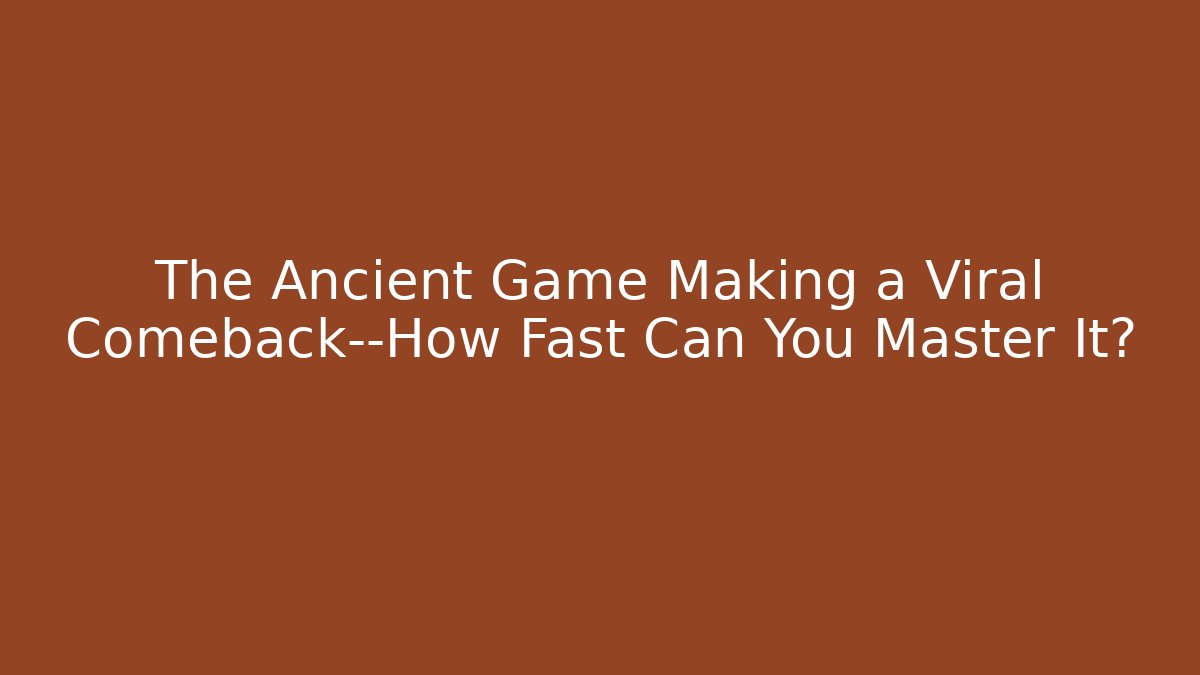 The Ancient Game Making a Viral Comeback—How Fast Can You Master It?