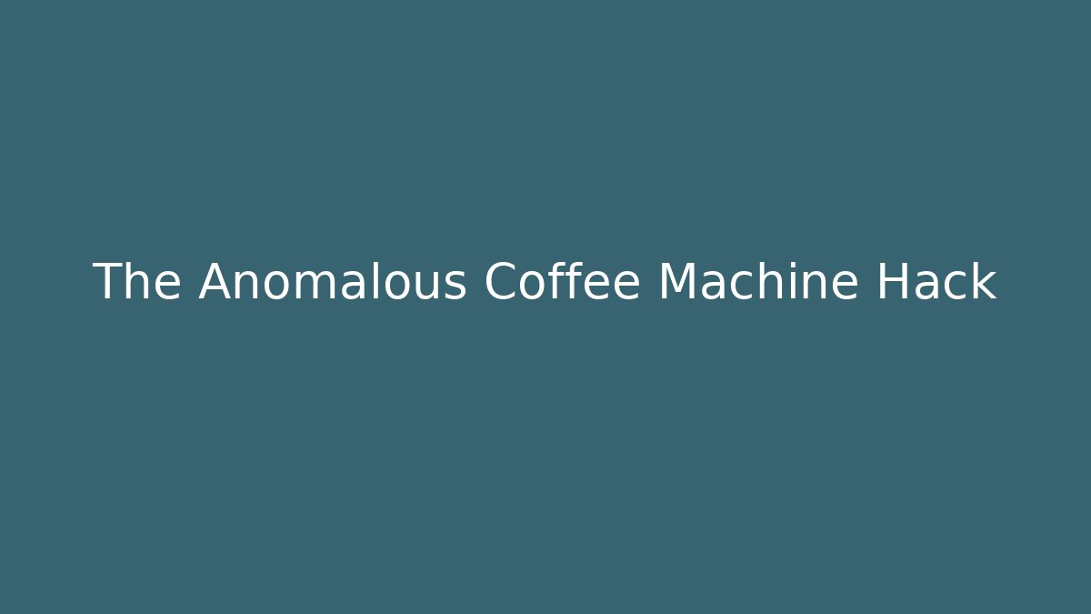 The Anomalous Coffee Machine Hack - Felix Cat Insurance