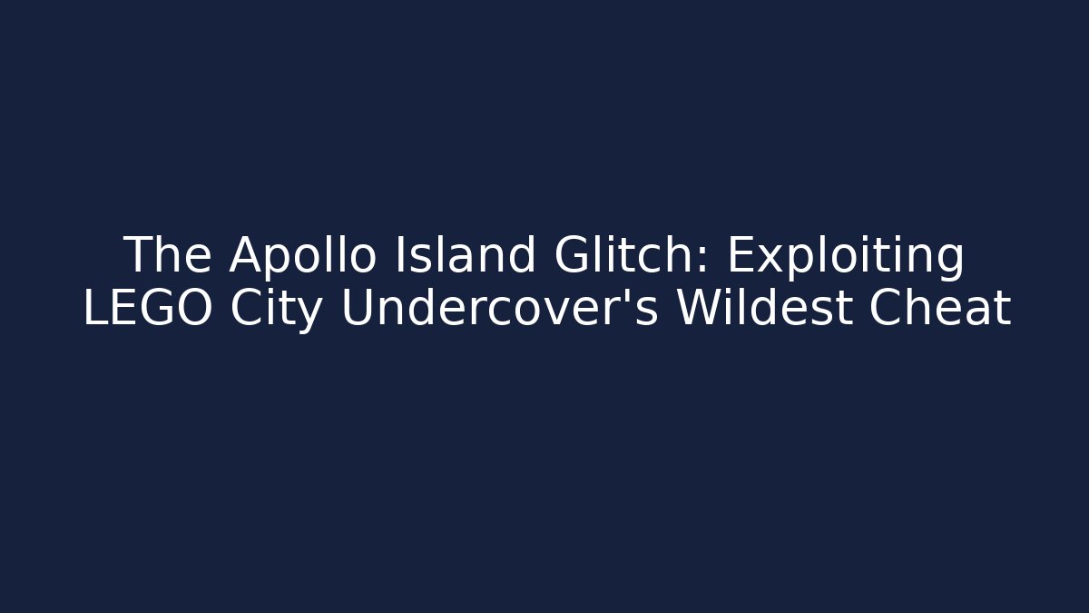 The Apollo Island Glitch: Exploiting LEGO City Undercover's Wildest Cheat - Felix Cat Insurance