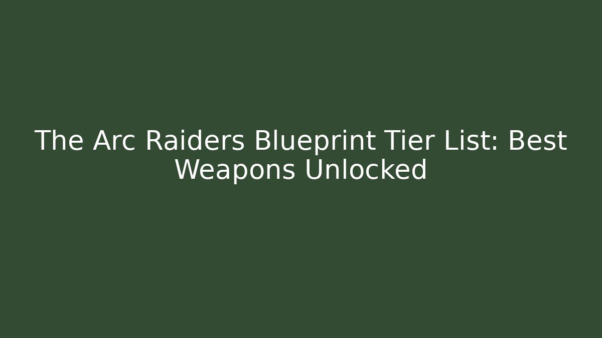 The Arc Raiders Blueprint Tier List: Best Weapons Unlocked