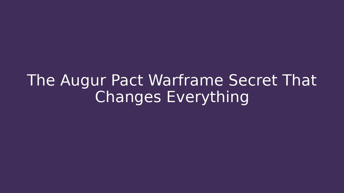The Augur Pact Warframe Secret That Changes Everything