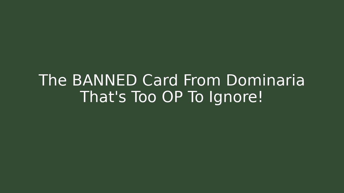 The BANNED Card From Dominaria That's Too OP To Ignore!