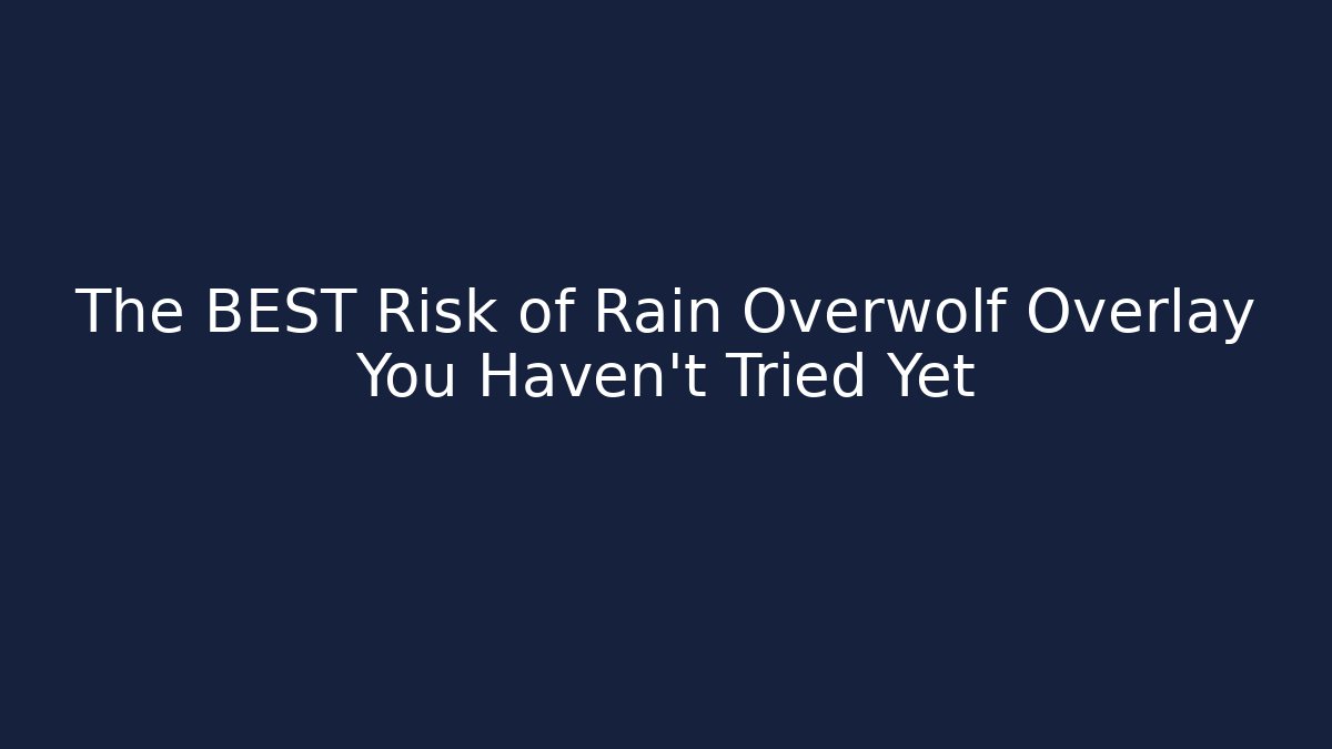 The BEST Risk of Rain Overwolf Overlay You Haven't Tried Yet