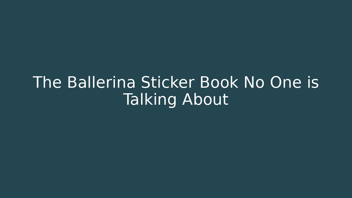 The Ballerina Sticker Book No One is Talking About