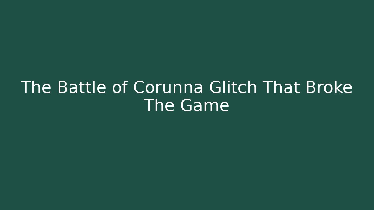 The Battle of Corunna Glitch That Broke The Game
