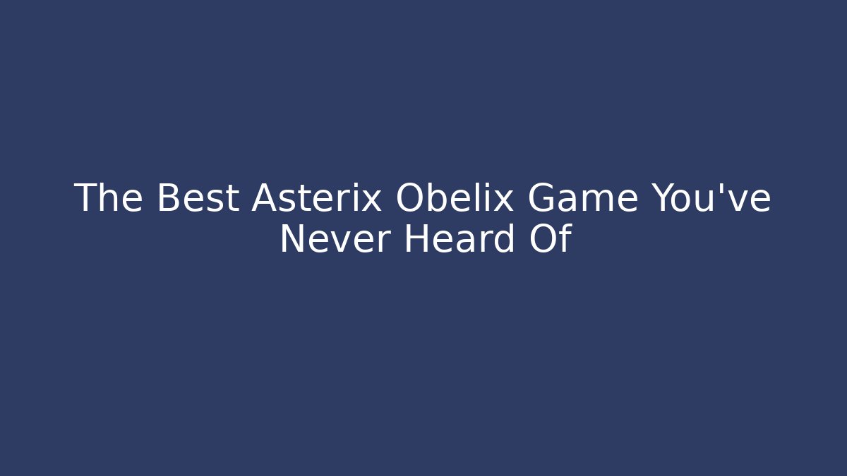 The Best Asterix Obelix Game You've Never Heard Of - Felix Cat Insurance